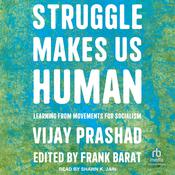 Struggle Makes Us Human by  Vijay Prashad audiobook