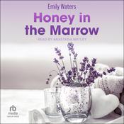 Honey in the Marrow by  Emily Waters audiobook