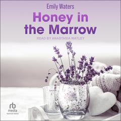 Honey in the Marrow by Emily Waters audiobook