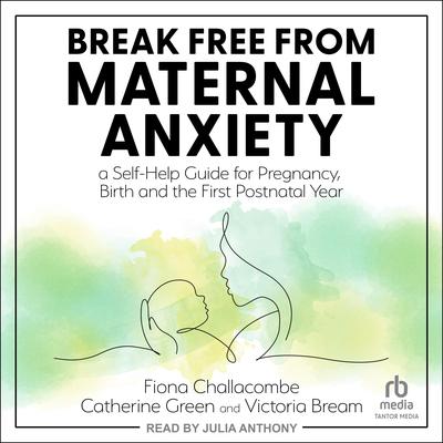 Break Free from Maternal Anxiety by Victoria Bream audiobook