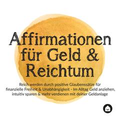 Affirmationen für Geld & Reichtum by Haus der Affirmationen audiobook