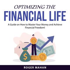 Optimizing the Financial Life by Roger Mahan audiobook
