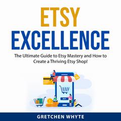 Etsy Excellence by Gretchen Whyte audiobook