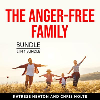 The Anger-Free Family Bundle, 2 in 1 Bundle by Katrese Heaton audiobook