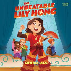 The Unbeatable Lily Hong by Diana Ma audiobook