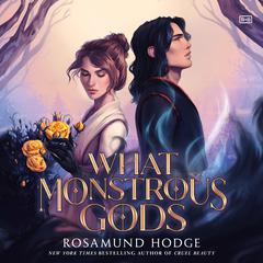 What Monstrous Gods by Rosamund Hodge audiobook