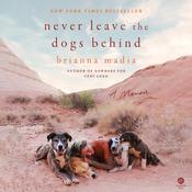 Never Leave the Dogs Behind by  Brianna Madia audiobook