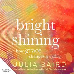 Bright Shining by Julia Baird audiobook