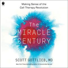 The Miracle Century by Scott Gottlieb audiobook