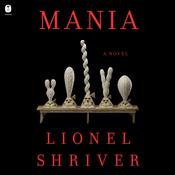 Mania by  Lionel Shriver audiobook