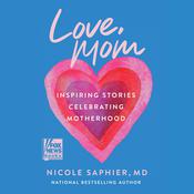 Love, Mom by  Nicole Saphier audiobook
