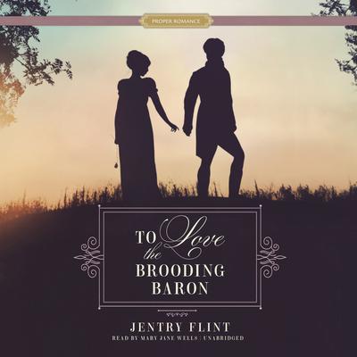 To Love the Brooding Baron by Jentry Flint audiobook
