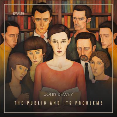 The Public and Its Problems - Download