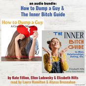 An Audio Bundle: How To Dump A Guy & The Inner Bitch Guide by  Elizabeth Hilts audiobook