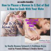 An Audio Bundle: How to Please a Woman In and Out Of Bed & How to Cook With Your Mate by  Daylle Deanna Schwartz audiobook