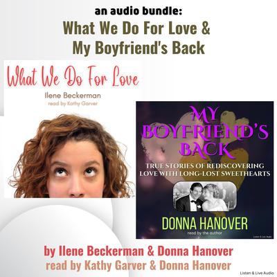 An Audio Bundle: What We Do For Love & My Boyfriend's Back by Ilene Beckerman audiobook