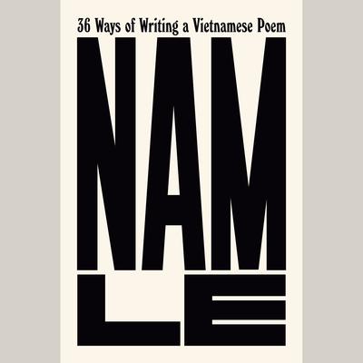 36 Ways of Writing a Vietnamese Poem by Nam Le audiobook