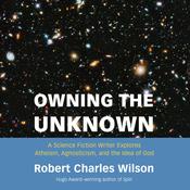 Owning the Unknown by  Robert Charles Wilson audiobook