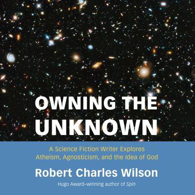 Owning the Unknown by Robert Charles Wilson audiobook