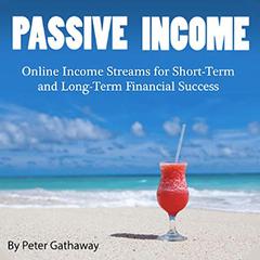 Passive Income by Peter Gathaway audiobook