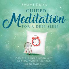 Guided Meditation For A Deep Sleep by Swami Kriya audiobook