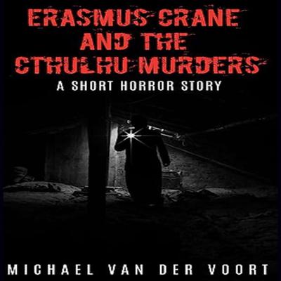 Erasmus Crane and The Cthulhu Murders by Michael van der Voort audiobook
