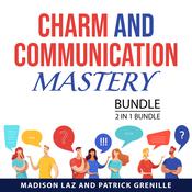 Charm and Communication Mastery Bundle, 2 in 1 Bundle by  Madison Laz audiobook