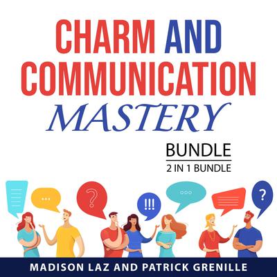 Charm and Communication Mastery Bundle, 2 in 1 Bundle by Madison Laz audiobook