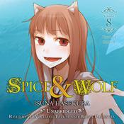Spice and Wolf, Vol. 8 by  Isuna Hasekura audiobook