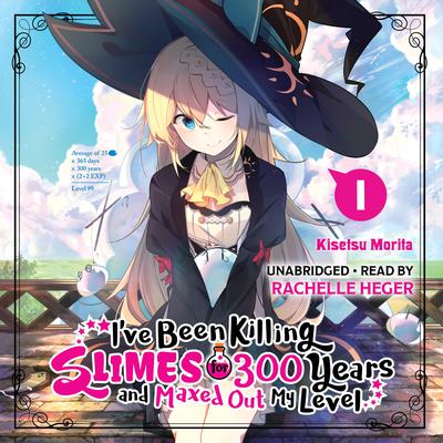 I've Been Killing Slimes for 300 Years and Maxed Out My Level, Vol. 1 by Kisetsu Morita audiobook
