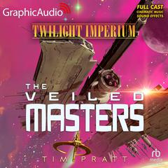 The Veiled Masters [Dramatized Adaptation] by Tim Pratt audiobook