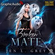 Broken Mate [Dramatized Adaptation] by  Jen L. Grey audiobook