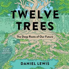 Twelve Trees by Daniel Lewis audiobook
