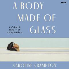 A Body Made of Glass by Caroline Crampton audiobook