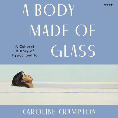 A Body Made of Glass by Caroline Crampton audiobook