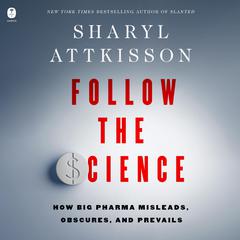 Follow the Science by Sharyl Attkisson audiobook