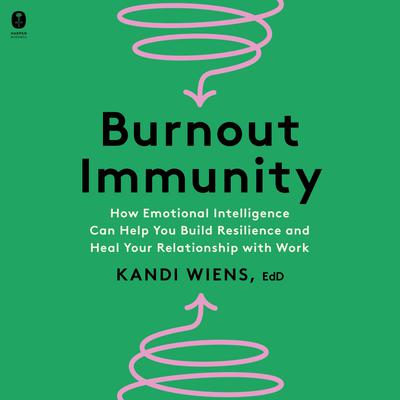 Burnout Immunity by Kandi Wiens audiobook