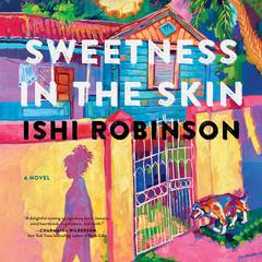 Sweetness in the Skin by Ishi Robinson audiobook