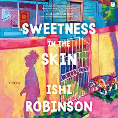 Sweetness in the Skin by Ishi Robinson audiobook