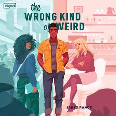 The Wrong Kind of Weird by James Ramos audiobook