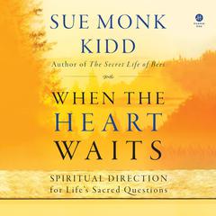 When the Heart Waits by Sue Monk Kidd audiobook