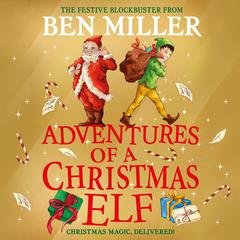 Adventures of a Christmas Elf by Ben Miller audiobook