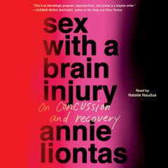 Sex with a Brain Injury by Annie Liontas audiobook