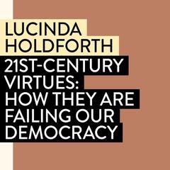 21st-Century Virtues by Lucinda Holdforth audiobook