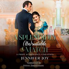 A Splendidly (Un)suitable Match by Jennifer Joy audiobook