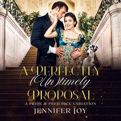 A Perfectly (Un)timely Proposal by Jennifer Joy audiobook