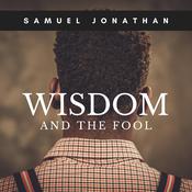 Wisdom and The Fool by  Samuel Jonathan audiobook