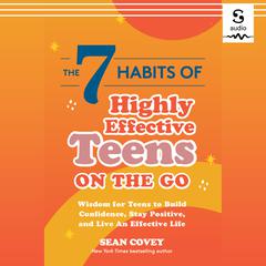 The 7 Habits of Highly Effective Teens on the Go by Sean Covey audiobook