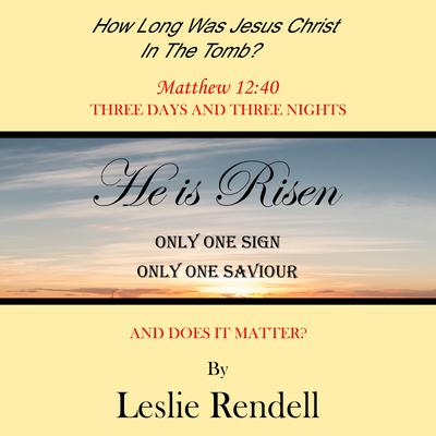 How Long Was Jesus Christ in the Tomb by Leslie Rendell audiobook