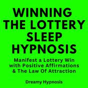 Winning The Lottery Sleep Hypnosis by  Dreamy Hypnosis audiobook